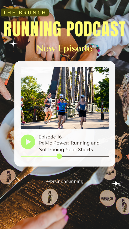 The Brunch Running Podcast #17. Pelvic Power: Running and Not Peeing Your Shorts
